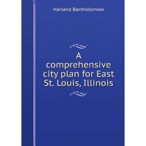   city plan for East St. Louis, Illinois Harland Bartholomew Books