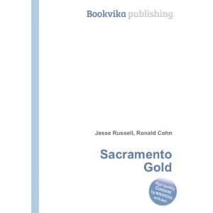 Sacramento Gold Ronald Cohn Jesse Russell Books