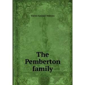  The Pemberton family Walter Kendall Watkins Books