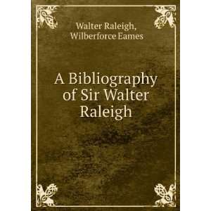   of Sir Walter Raleigh Wilberforce Eames Walter Raleigh Books