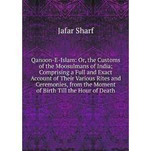   , from the Moment of Birth Till the Hour of Death Jafar Sharf Books