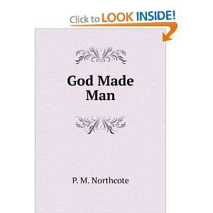  God Made Man P. M. Northcote Books