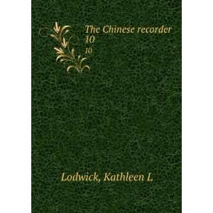  The Chinese recorder. 10: Kathleen L Lodwick: Books
