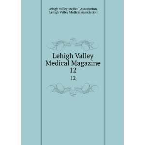  Lehigh Valley Medical Magazine. 12 Lehigh Valley Medical 