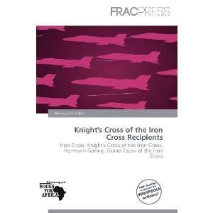  Knights Cross of the Iron Cross Recipients (9786136535012 