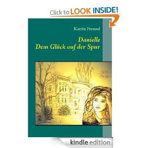 Danielle   Dem Glück auf der Spur (German Edition): Katrin Freund 