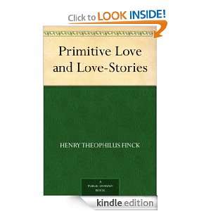 Primitive Love and Love Stories Henry Theophilus Finck  