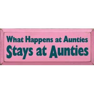  What Happens At Aunties Stays At Aunties Wooden Sign 