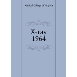  X ray. 1964 Medical College of Virginia Books