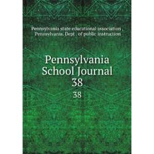  Pennsylvania School Journal. 38 Pennsylvania. Dept . of public 