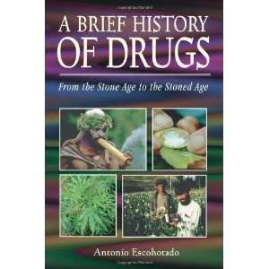 A Brief History of Drugs From the Stone Age to the Stoned 