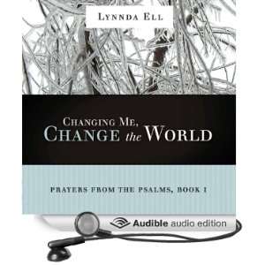  Changing Me, Change the World: Prayers from the Psalms 