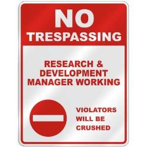  NO TRESPASSING  RESEARCH AND DEVELOPMENT MANAGER WORKING 