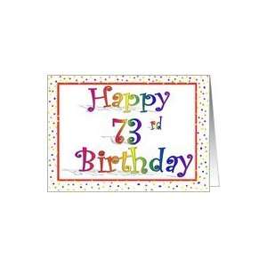  Happy 73rd Birthday Card Rainbow with Confetti Border 