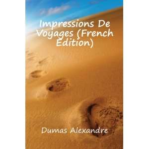 Impressions De Voyages (French Edition) Aleksandr Dyuma  