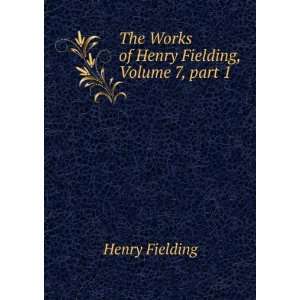    The Works of Henry Fielding, Volume 7: Fielding Henry: Books