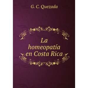  La homeopatÃ­a en Costa Rica G. C. Quezada Books