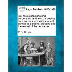 com Tax on successions and burdens on land, etc. a treatise on a tax 