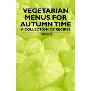  Vegetarian Menus for Winter Time   A Collection of Recipes 