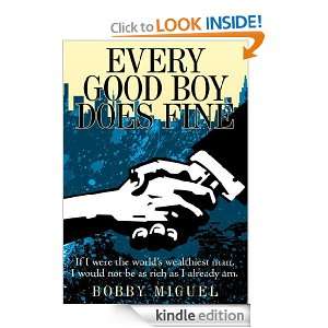 Every Good Boy Does Fine: Bobby Miguel:  Kindle Store