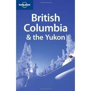  Lonely Planet British Columbia & the Yukon (Regional 