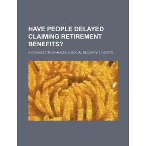   retirement benefits? responses to changes in social security benefits