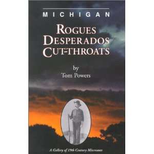  Michigan Rogues, Desperados & Cut Throats A Gallery of 