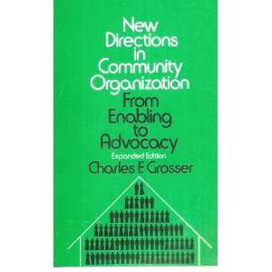   Community Organization  From Enabling to Advocacy Charles F. Grosser