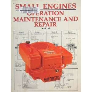  Small Engines: Operation, Maintenance and Repair 