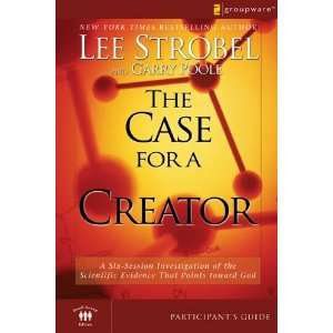 The Case for a Creator: A Six Session Investigation of the Scientific 
