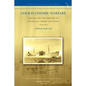  Cold Economic Warfare: CoCom and the Forging of Strategic 