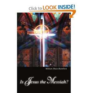  Is Jesus the Messiah? (9780595213245) William Hamilton 