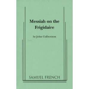  Messiah on the Frigidaire (9780573660375) John Culbertson Books