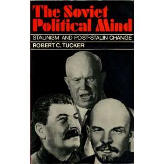  THE SOVIET POLITICAL MIND Stalinism and Post Stalin 