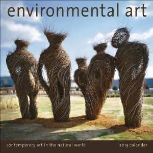  Art 2013 Wall Calendar: Contemporary Art in the Natural World 
