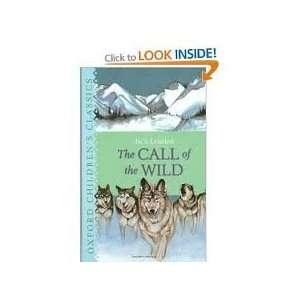 The Call of the Wild (Oxford Childrens Classics) Jack London 