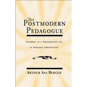  The Postmodern Pedagogue Teaching As a Performance Art 