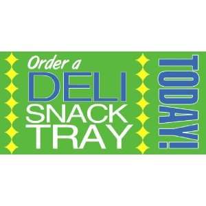    3x6 Vinyl Banner   Order a Deli Snack Tray Today: Everything Else