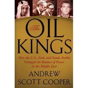  The Oil Kings: How the U.S., Iran, and Saudi Arabia 