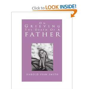   On Grieving the Death of a Father Harold Ivan Smith Books