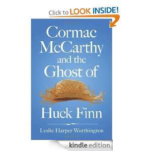 Cormac McCarthy and the Ghost of Huck Finn Leslie Harper Worthington 
