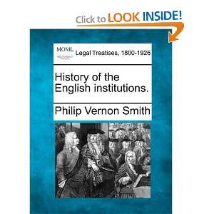   the English institutions. (9781240082544) Philip Vernon Smith Books