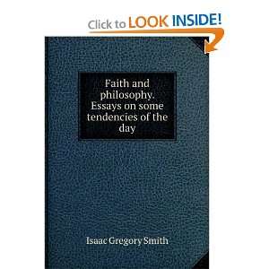   . Essays on some tendencies of the day Isaac Gregory Smith Books