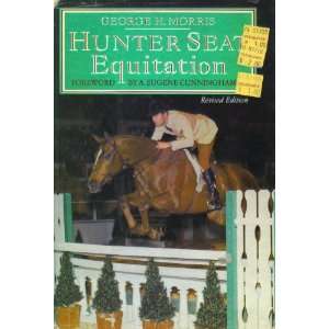  Hunter Seat Equitation, Revised Ed. George H.; foreword 