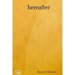  hereafter (9781411678743) Bryan W. Brickner Books