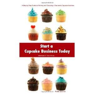  Start a Cupcake Business Today By Paula Spencer:  Author 