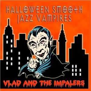  Halloween Smooth Jazz Vampires: Vlad And The Impalers 