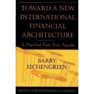  Toward a New International Financial Architecture A 