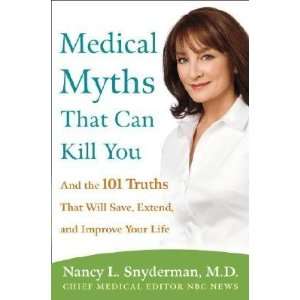  Medical Myths That Can Kill You And the 101 Truths That 