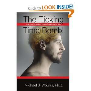  The Ticking Time Bomb (9780557547470) Ph.D., Michael J 